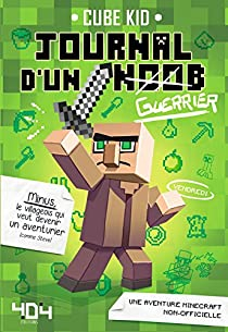 Journal d'un (noob), tome 1 : Guerrier  - Minecraft par Cube Kid