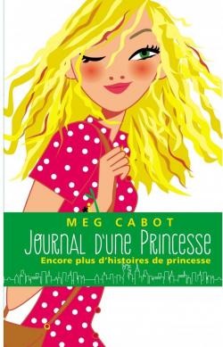 Journal d'une princesse : Encore plus d'histoires de Princesse par Meg Cabot