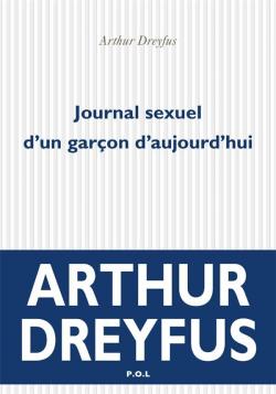 Journal sexuel d'un garon d'aujourd'hui par Arthur Dreyfus
