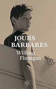 Jours barbares par William Finnegan