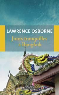 Jours tranquilles  Bangkok par Lawrence Osborne