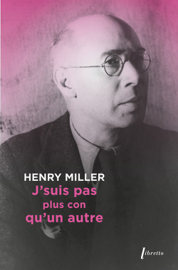 J'suis pas plus con qu'un autre par Henry Miller