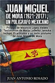 Juan Miguel de Mora (1921-2017), un polgrafo mexicano par Juan Antonio Rosado