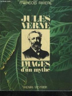 Jules Verne : Images d'un mythe par Franois Rivire