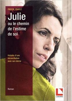 Julie ou le chemin de l'estime de soi par Pascal Prayez