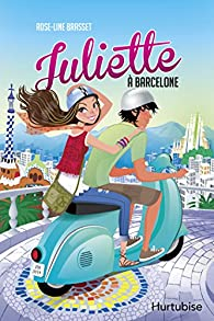 Juliette, tome 2 : Juliette à Barcelone par Rose-Line Brasset