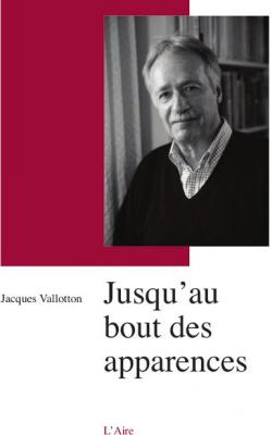 Jusqu'au bout des apparences par Jacques Vallotton (II)