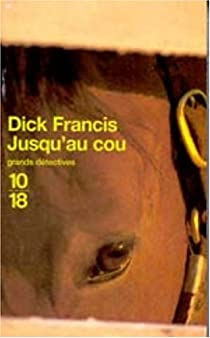 Jusqu\'au cou par Dick Francis