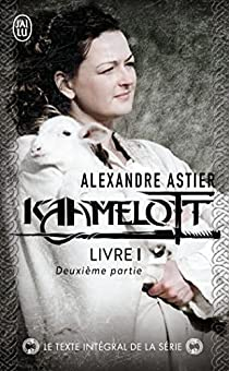 Kaamelott, Livre I : Deuxième Partie  par Astier