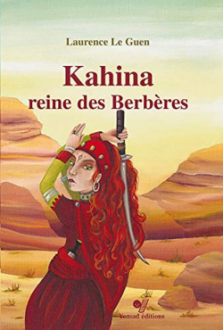 Kahina, reine des Berberes par Laurence Le Guen