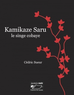 Kamikaze Saru : Le singe cobaye par Cédric Sueur
