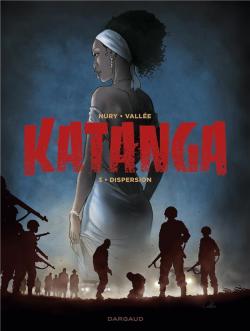 Katanga, tome 3 : Dispersion par Fabien Nury