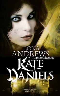 Kate Daniels, tome 7 : Rupture Magique par Ilona Andrews