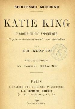 Katie King  histoire de ses apparitions d'aprs des documents anglais - Spiritisme moderne par Gabriel Delanne