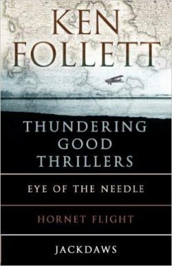 Thundering Good Thrillers : Eye of the needle - Hornet Flight - Jackdaws par Ken Follett