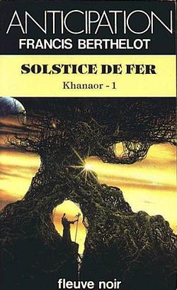 Khanaor 1 : Solstice de fer par Francis Berthelot