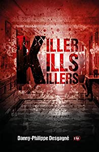 Killer kills killers par Danny-Philippe Desgagn
