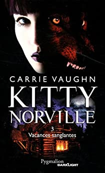 Kitty Norville, tome 3 : Vacances sanglantes par Carrie Vaughn