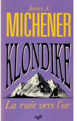 Klondike, la rue vers l'or par James A. Michener