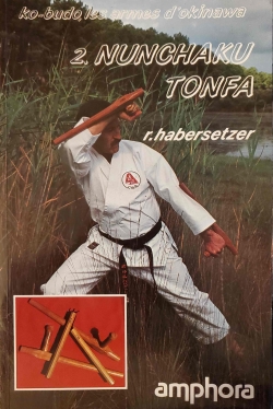 Ko-budo, les armes d'Okinawa, tome 2 : Nunchaku, Tonfa par  Roland Habersetzer
