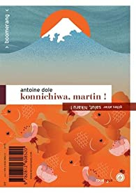 Konnichiwa, Martin ! / Salut, Hikaru ! par Gilles Abier