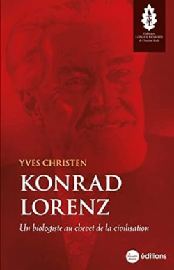 Konrad Lorenz, un biologiste au chevet de la civilisation par Yves Christen