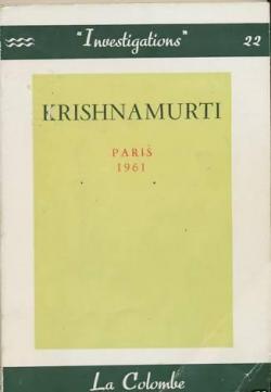 Krishnamurti. Paris 1961 : Causeries 1961  par Jiddu Krishnamurti
