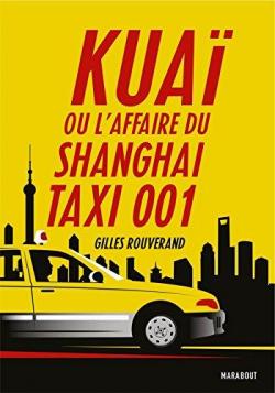 Kuai, ou l'affaire du Shanghai Taxi 001 par Gilles Rouverand
