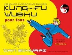 Kung-fu wushu pour tous : Cycle 3 par Dan Schwarz