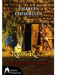 Kyan Rogh, tome 2 : Aux rivages des ombres par Charles Chehirlian