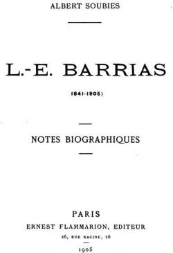 L.-E. Barrias, 1841-1905: Notes Biographiques par Albert Soubies