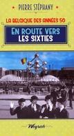 La Belgique des annes 50 : En route pour les sixties par Pierre Stphany