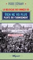La Belgique des annes 50 : Rien ne va plus place au changement par Pierre Stphany