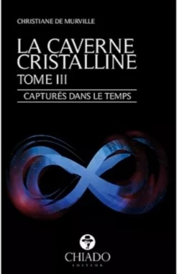 La caverne cristalline, tome 3 : Capturs dans le temps par Christiane de Murville