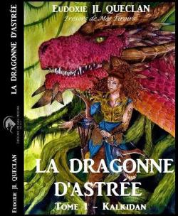 La dragonne d'Astre, tome 1 : Kalkidan par Eudoxie JL Queclan