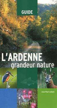 L'Ardenne grandeur nature par Jean-Paul Ledant