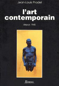 L\'art contemporain depuis 1945 par Jean-Louis Pradel