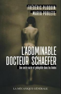 L\'abominable docteur Schaefer. Une secte nazie et pdophile dans les Andes par Frdric Ploquin