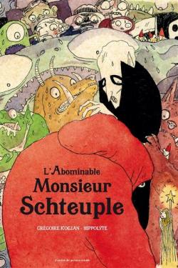 L'abominable Monsieur Schteuple par Grgoire Kocjan