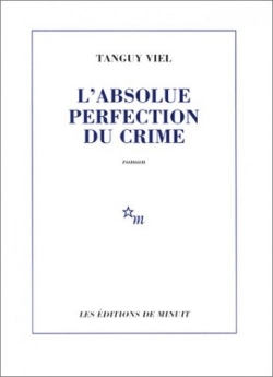 L'Absolue perfection du crime par Tanguy Viel
