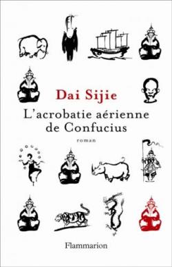 L\'acrobatie arienne de Confucius par Dai Sijie