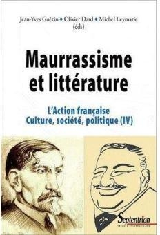 L'Action franaise, culture, socit, politique : Tome 4, Maurrassisme et littrature par Michel Leymarie