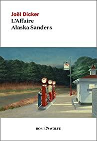 L\'affaire Alaska Sanders par Jol Dicker