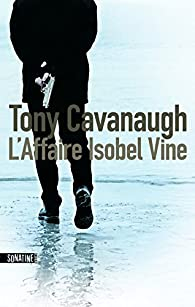 L'Affaire Isobel Vine par Tony Cavanaugh