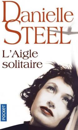 L\'Aigle solitaire par Danielle Steel