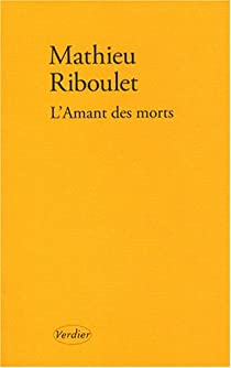 L'Amant des morts par Mathieu Riboulet