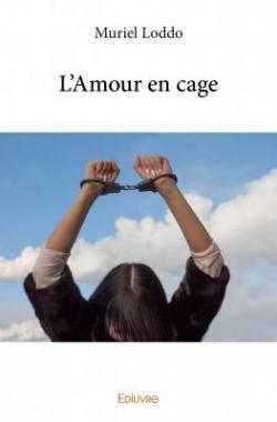 L'Amour en Cage par Muriel Loddo