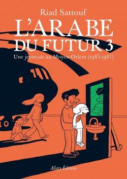 L'Arabe du Futur, tome 3 par Riad Sattouf