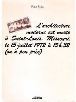 L'Architecture moderne est morte  Saint-Louis, Missouri, le 15 juillet 1972  15 h 32, ou  peu prs par Quentin Blake