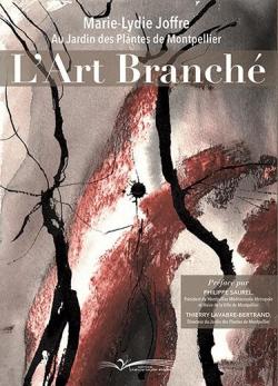 L'Art Branch : Au jardin des plantes de Montpellier par Marie-Lydie Joffre